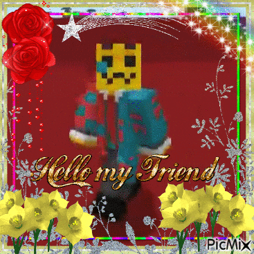 a picture with flowers and the words hello my friend on it