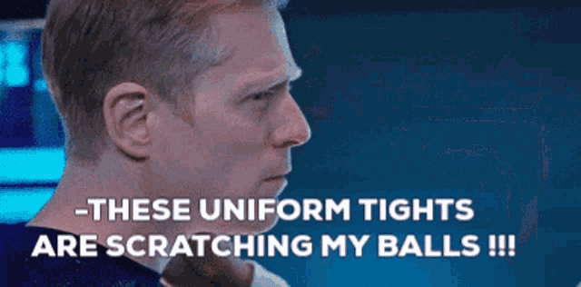 a close up of a man 's face with the words these uniform tights are scratching my balls