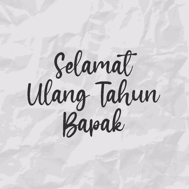 a piece of crumpled paper with selamat ulang tahun bapak written in black