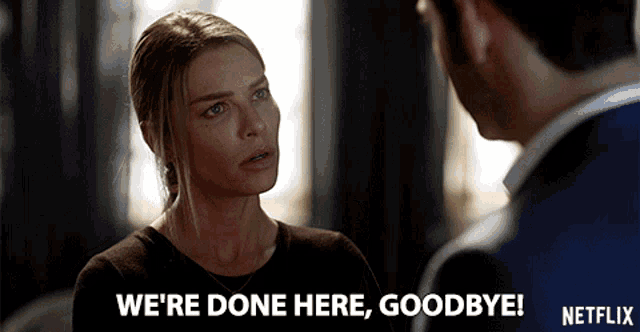 a netflix ad shows a woman talking to a man and the words we 're done here goodbye