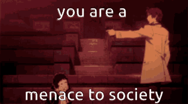 a man pointing at a child with the words " you are a menace to society " below him