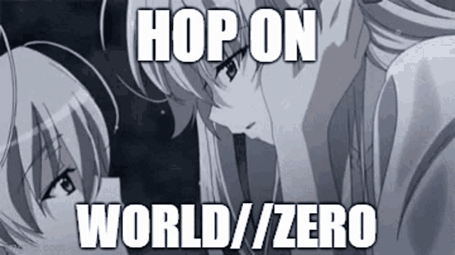 a couple of anime girls standing next to each other with the words `` hop on world / zero '' written above them .
