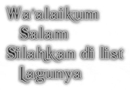 wa ' alaikum salam silahkan di list lagunya written in a foreign language