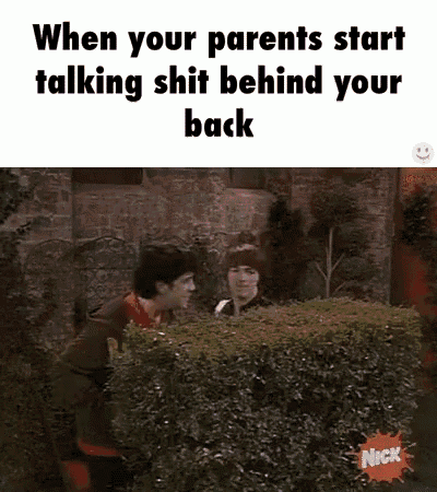 when your parents start talking shit behind your back is written on a cartoon