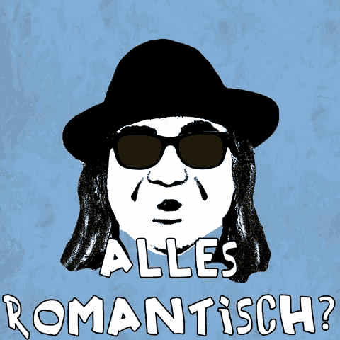 a drawing of a man wearing a hat and sunglasses with the words alles romantisch