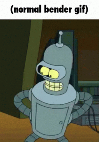 Bender Bender Futurama GIF - Bender Bender Futurama Futurama GIFs