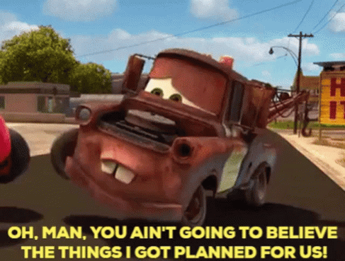 Cars2 Tow Mater GIF - Cars2 Tow Mater Oh Man You Aint Going To Believe The Things GIFs