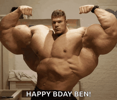 a picture of a very muscular man with the words happy bday ben on the bottom