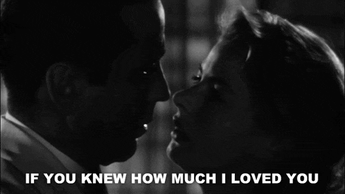 If You Knew How Much I Loved You Rick Blaine GIF - If You Knew How Much I Loved You Rick Blaine Ilsa Lund GIFs