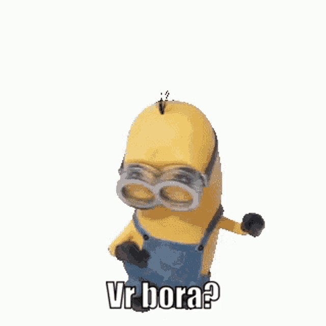 a minion from the movie despicable me is wearing goggles and saying `` vr bora ? ''