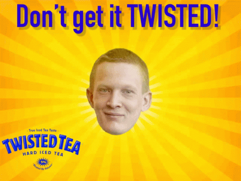 Natestea Twisted Tea GIF - Natestea Twisted Tea Dont Get It Twisted GIFs