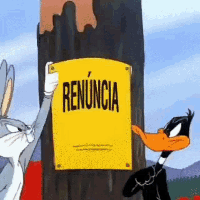 bugs bunny and daffy duck are standing next to each other holding a yellow sign that says renuncia .