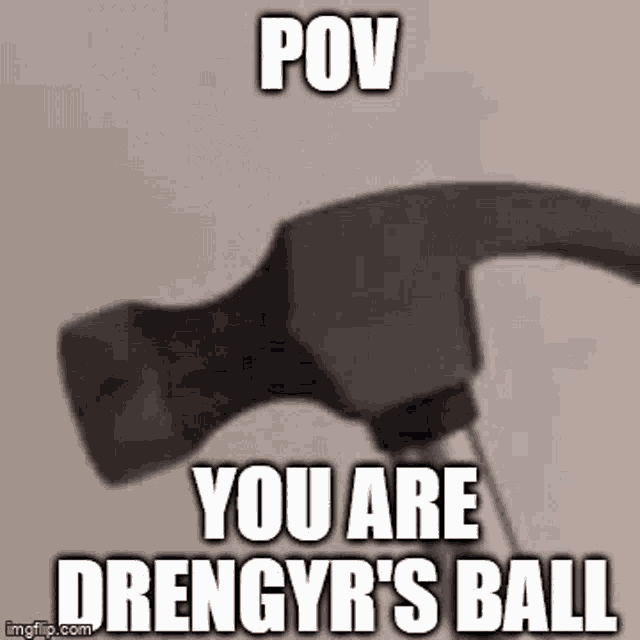 Pov Drengs Ball GIF - Pov Drengs Ball Hammer GIFs