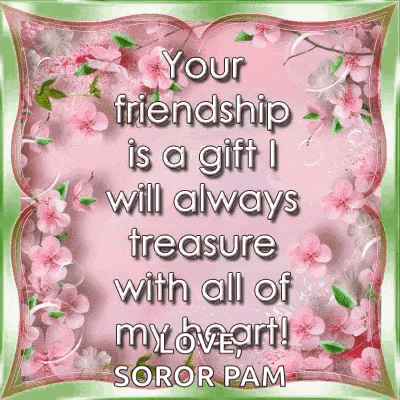 a greeting card that says your friendship is a gift i will always treasure with all of my loveart
