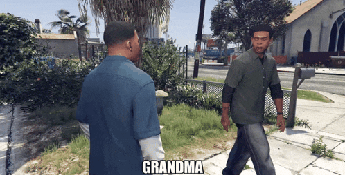 two men are standing on a sidewalk and one of them is named grandma