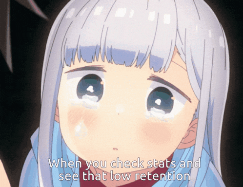 a picture of a girl with a caption that says when you check stats and see that low retention