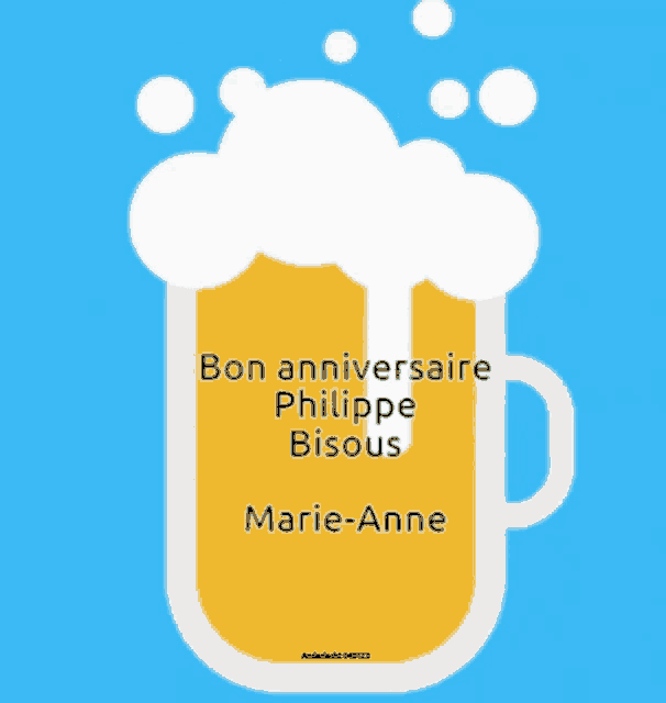 a blue background with a beer mug that says bon anniversaire philippe bisous