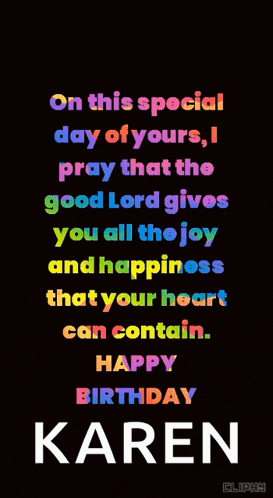 on this special day of yours , i pray that the good lord gives you all the joy and happiness that your heart can contain .