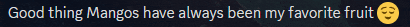a blurry image of a text that says good thing mangoes have always been my favorite fruit