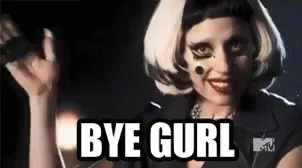 Lady Gaga GIF - Ladygaga Gaga Byegurl GIFs