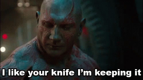 I Like Your Knife, I'M Keeping It. - Guardians Of The Galaxy GIF - Guardians Of The Galaxy Drax The Destroyer Dave Bautista GIFs