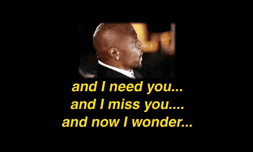 a man in a suit says " and i need you and i miss you "
