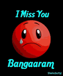 a red smiley face with a crying eye and the words " i miss you bangaaram " below it