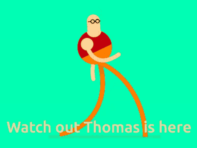 a cartoon character with the words " watch out thomas is here " below it