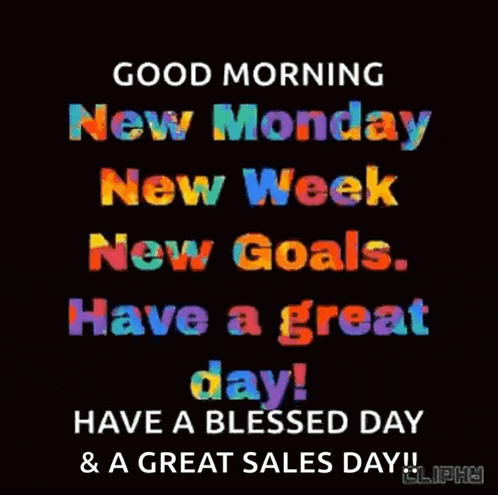 good morning new monday new week new goals have a great day have a blessed day & a great sales day !!