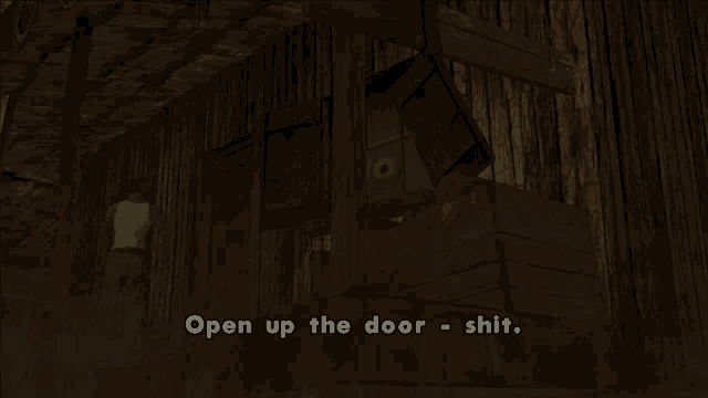 a screenshot of a video game that says " open up the door - shit "
