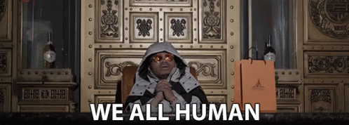 We All Human We All Make Mistakes GIF - We All Human We All Make Mistakes Were Human GIFs