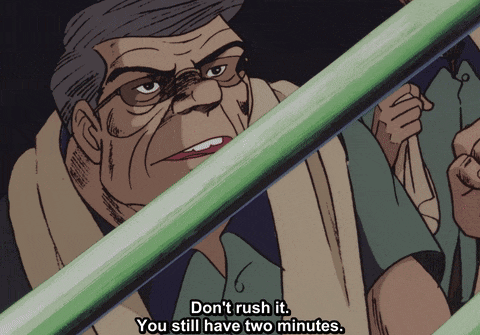 a cartoon of a man saying don 't rush it you still have two minutes
