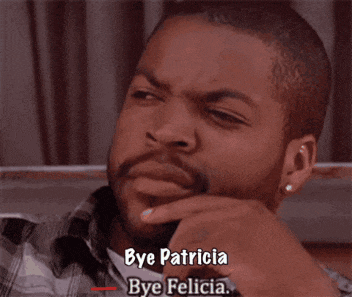 ice cube says bye patricia bye felicia on a screen