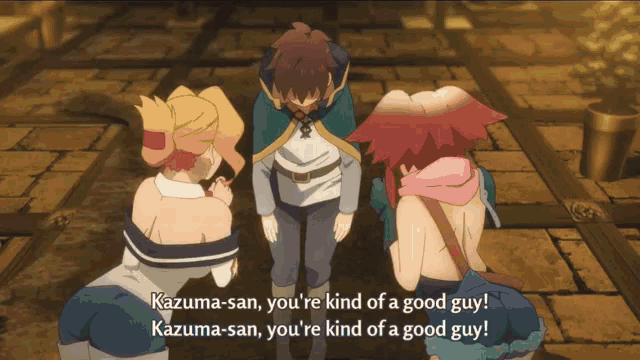 kazuma-san you 're kind of a good guy and kazuma-san you 're kind of a good guy