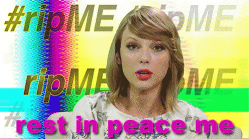 Rip Me Taylor Swift GIF - Rip Me Taylor Swift Rest In Peace Me GIFs
