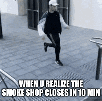 a man is running down a sidewalk with the words `` when u realize the smoke shop closes in 10 min ''