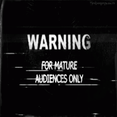 Warning For Mature Audiences GIF - Warning For Mature Audiences GIFs