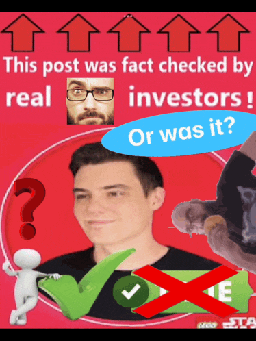 a poster that says " this post was fact checked by real investors ! or was it ? "
