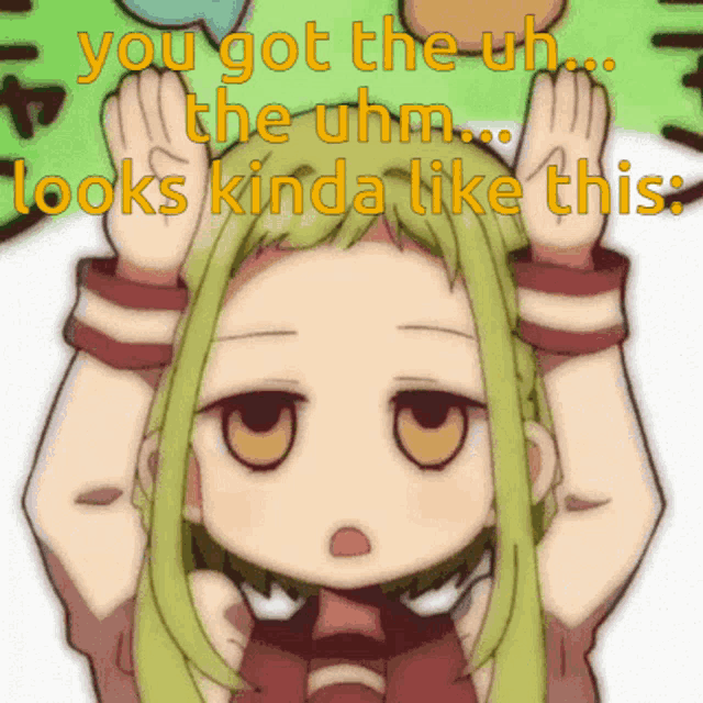 a picture of a girl with the words " you got the uh the uhm looks kinda like this " on it