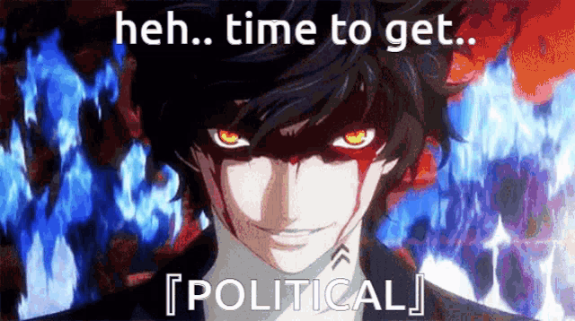 a picture of a man with red eyes and the words " heh time to get political " on the bottom