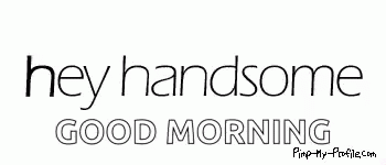 Hey Handsome Good Morning GIF - Hey Handsome Good Morning GIFs