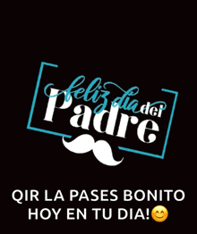 feliz dia del padre with a mustache and a smiley face