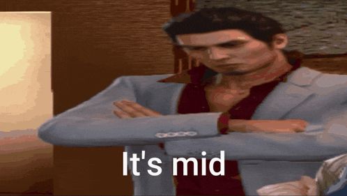 a man in a suit says it 's mid in a video game