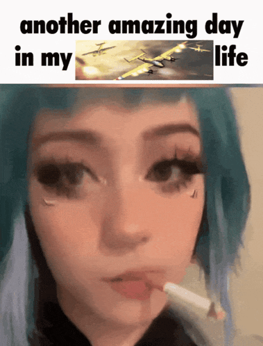 a girl with blue hair is smoking a cigarette with another amazing day in her life written above her