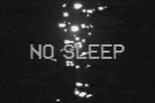 No Sleep No GIF - No Sleep No Sleep GIFs