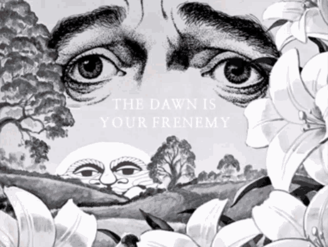 The Dawn Is Your Enemy Frenemy GIF
