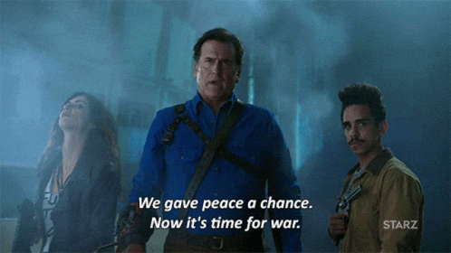 Ash Vs Evil Dead We Gave Peace A Chance GIF - Ash Vs Evil Dead We Gave Peace A Chance Now Its Time For War GIFs