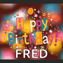 a colorful happy birthday card for fred with balloons and stars .