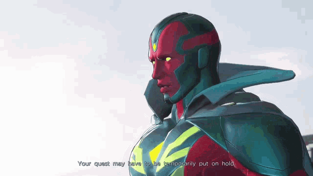 a video game character says " your quest may have to be temporarly put on hold "