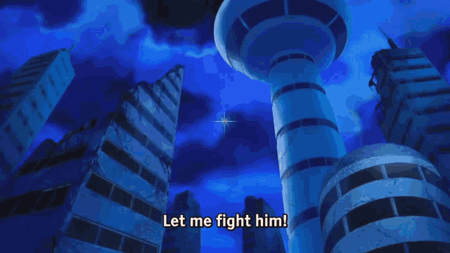 a cartoon character says let me fight him in a blue background
